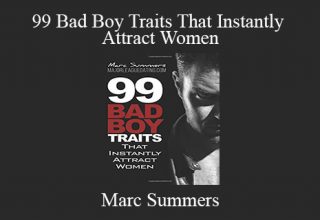 Marc Summers – 99 Bad Boy Traits That Instantly Attract Women