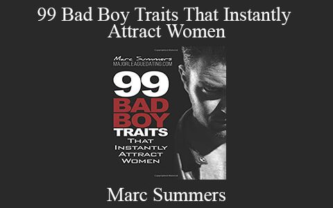 Marc Summers – 99 Bad Boy Traits That Instantly Attract Women