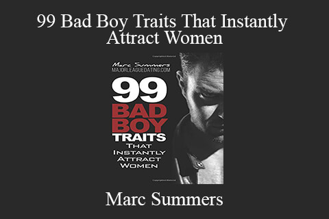 Marc Summers – 99 Bad Boy Traits That Instantly Attract Women