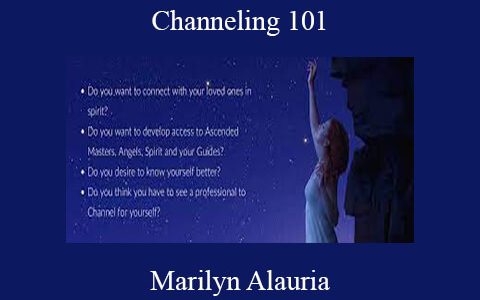 Marilyn Alauria – Channeling 101