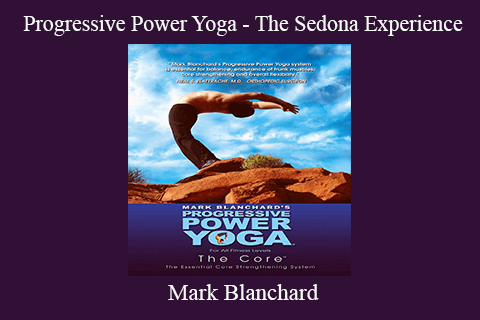 Mark Blanchard – Progressive Power Yoga – The Sedona Experience