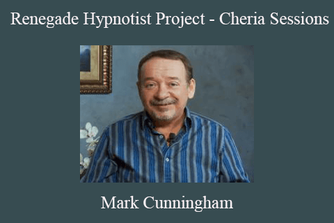 Mark Cunningham – Renegade Hypnotist Project – Cheria Sessions