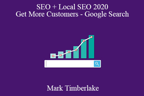 Mark Timberlake – SEO + Local SEO 2020 – Get More Customers – Google Search