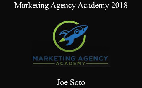 Joe Soto – Marketing Agency Academy 2018