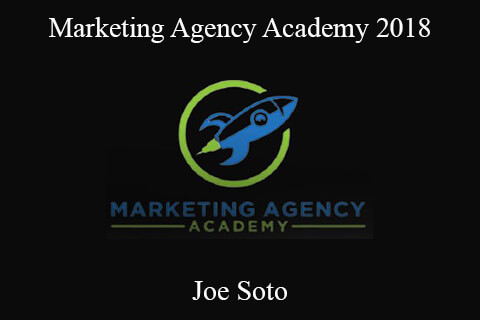 Joe Soto – Marketing Agency Academy 2018