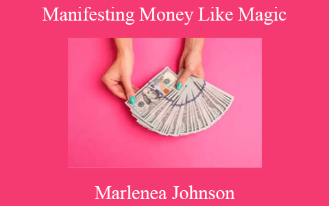 Marlenea Johnson – Manifesting Money Like Magic