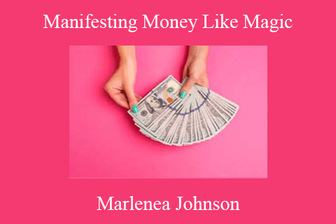 Marlenea Johnson – Manifesting Money Like Magic