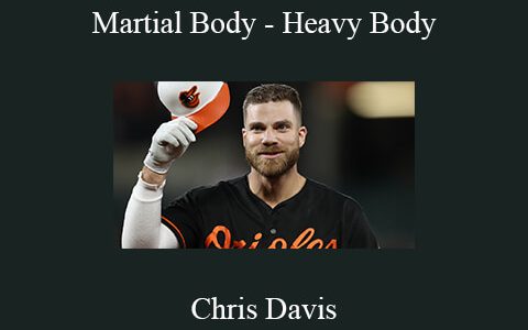 Chris Davis – Martial Body – Heavy Body