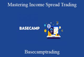 Basecamptrading – Mastering Income Spread Trading