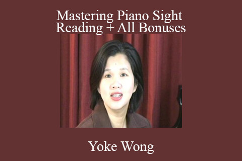 Yoke Wong – Mastering Piano Sight Reading + All Bonuses