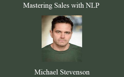 Michael Stevenson – Mastering Sales with NLP