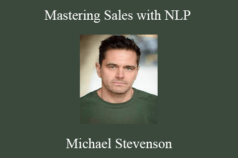 Michael Stevenson – Mastering Sales with NLP