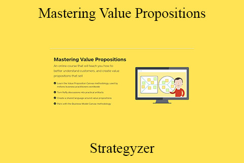 Strategyzer – Mastering Value Propositions