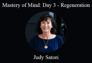 Judy Satori – Mastery of Mind: Day 3 – Regeneration