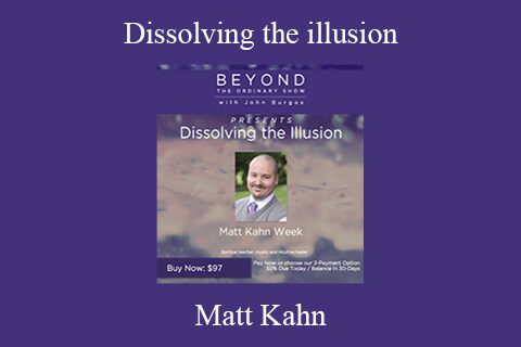 Matt Kahn – Dissolving the illusion : The Best of Weekend Immersions