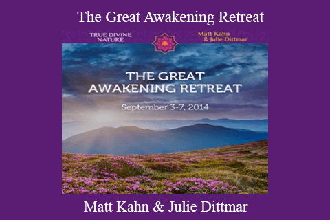 Matt Kahn & Julie Dittmar – The Great Awakening Retreat