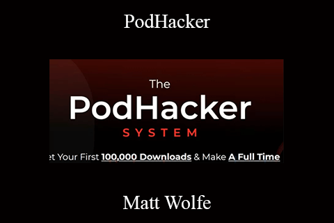 Matt Wolfe – PodHacker