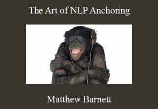 Matthew Barnett – The Art of NLP Anchoring