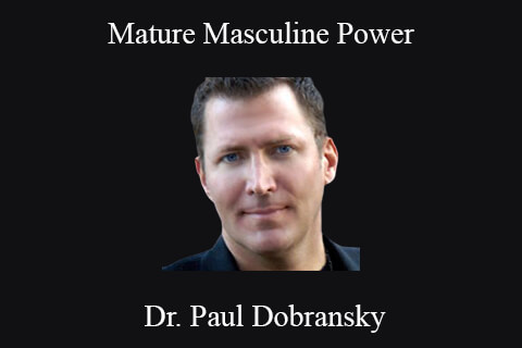 Dr. Paul Dobransky – Mature Masculine Power