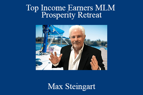 Max Steingart – Top Income Earners MLM Prosperity Retreat