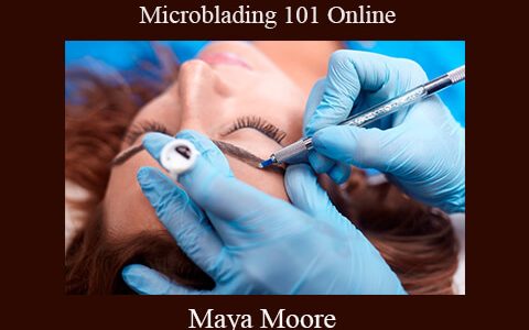 Maya Moore – Microblading 101 Online