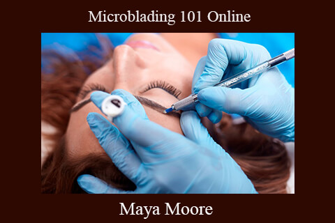 Maya Moore – Microblading 101 Online