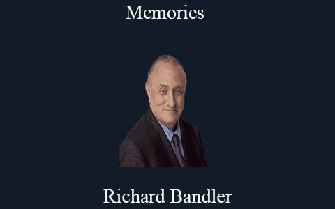 Richard Bandler – Memories