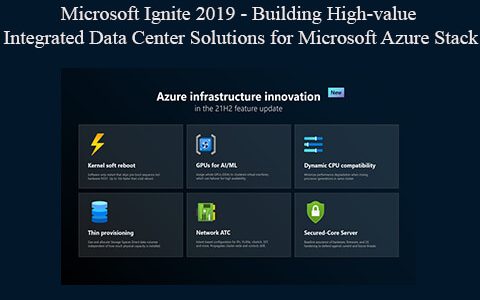 Microsoft Ignite 2019 – Building High-value Integrated Data Center Solutions for Microsoft Azure Stack