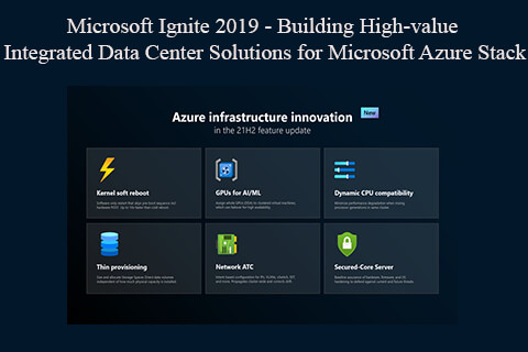 Microsoft Ignite 2019 – Building High-value Integrated Data Center Solutions for Microsoft Azure Stack