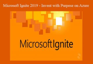 Microsoft Ignite 2019 – Invent with Purpose on Azure