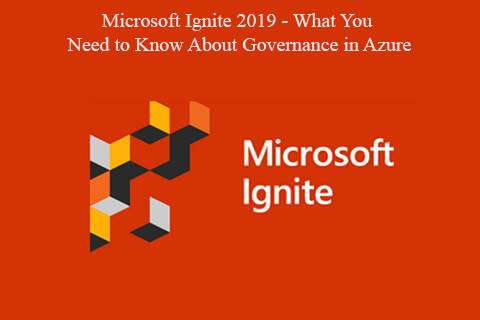 Microsoft Ignite 2019 – What You Need to Know About Governance in Azure