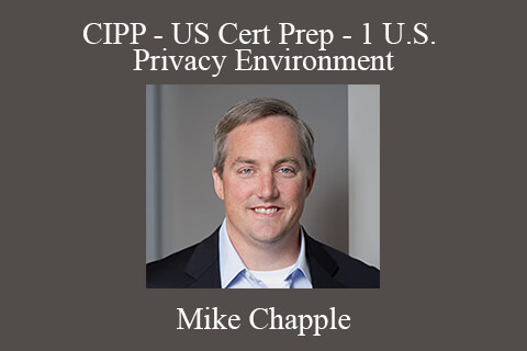 Mike Chapple – CIPP – US Cert Prep – 1 U.S. Privacy Environment