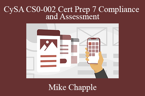 Mike Chapple – CySA CS0-002 Cert Prep 7 Compliance and Assessment