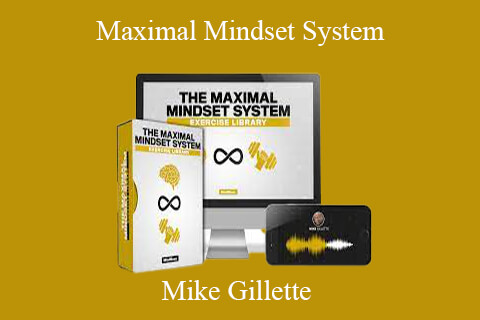 Mike Gillette – Maximal Mindset System