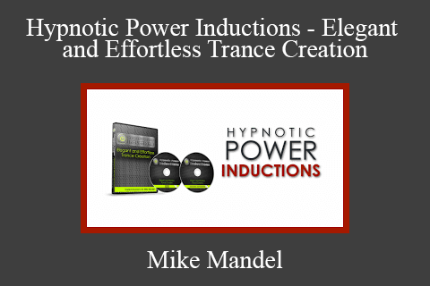 Mike Mandel – Hypnotic Power Inductions – Elegant and Effortless Trance Creation