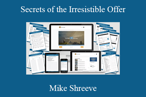 Mike Shreeve – Secrets of the Irresistible Offer