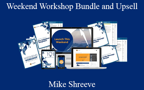 Mike Shreeve – Weekend Workshop Bundle and Upsell