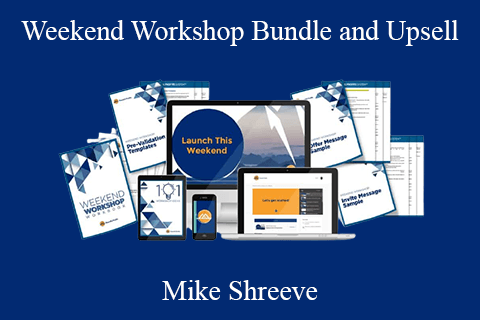 Mike Shreeve – Weekend Workshop Bundle and Upsell