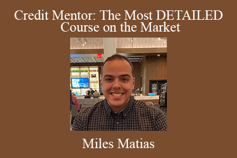 Miles Matias – Credit Mentor: The Most DETAILED Course on the Market