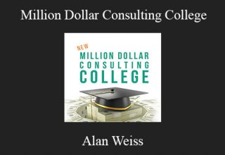 Alan Weiss – Million Dollar Consulting College