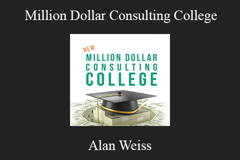 Alan Weiss – Million Dollar Consulting College