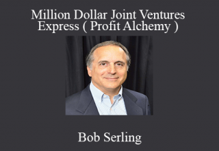 Bob Serling – Million Dollar Joint Ventures Express ( Profit Alchemy )