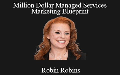 Robin Robins – Million Dollar Managed Services Marketing Blueprint