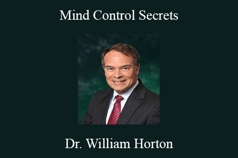 Dr. William Horton – Mind Control Secrets