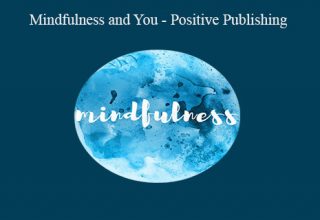 Mindfulness and You – Positive Publishing