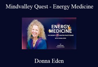 Donna Eden – Mindvalley Quest – Energy Medicine