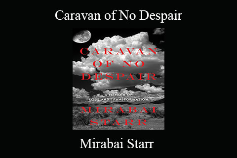 Mirabai Starr – Caravan of No Despair