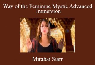 Mirabai Starr – Way of the Feminine Mystic Advanced Immersion