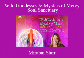 Mirabai Starr – Wild Goddesses & Mystics of Mercy Soul Sanctuary