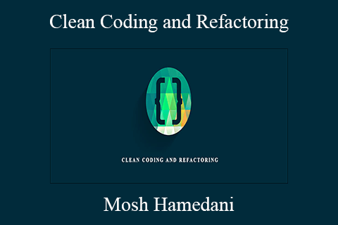 Mosh Hamedani – Clean Coding and Refactoring